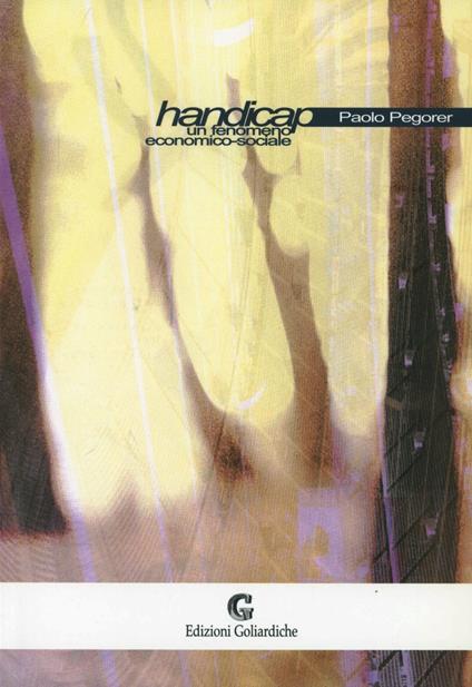 Handicap. Un fenomeno economico-sociale - Paolo Pegorer - copertina