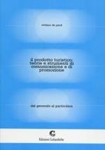 Il prodotto turistico: teorie e strumenti di comunicazione e di promozione. Dal generale al particolare