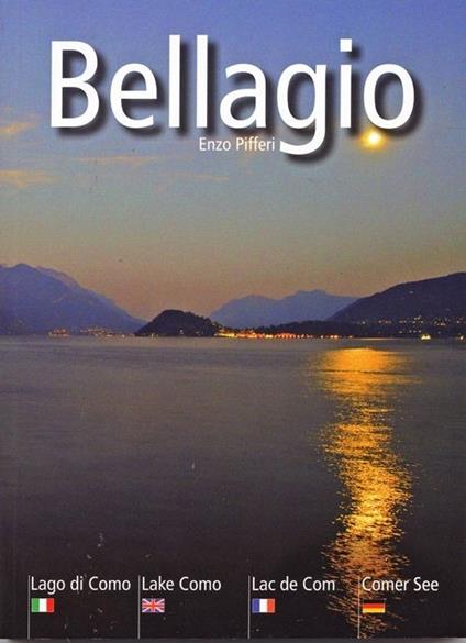 Bellagio. Lago di Como. Ediz. italiana, inglese, francese e tedesca - Enzo Pifferi - copertina