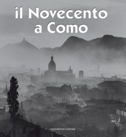 Il Novecento a Como - Alberto Longatti,Sandro Sallusti,Luca Levrini - copertina