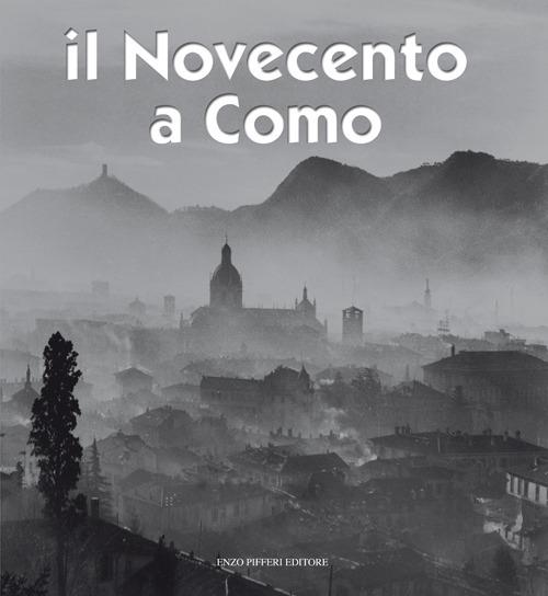 Il Novecento a Como - Alberto Longatti,Sandro Sallusti,Luca Levrini - copertina