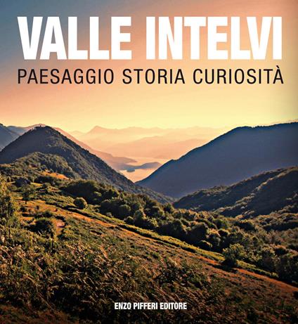 Valle Intelvi paesaggio storia curiosità - Giorgio Terragni,Rosa Maria Corti,Giuseppe Rizzani - copertina