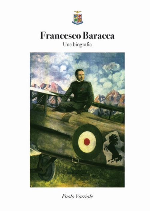 Francesco Baracca. Una biografia - Paolo Varriale - copertina