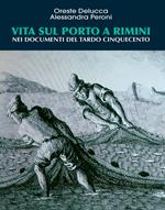 Vita sul porto a Rimini. Nei documenti del tardo cinquecento. Ediz. illustrata