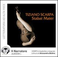 Stabat mater. Audiolibro. CD Audio formato MP3. Ediz. integrale - Tiziano Scarpa - copertina