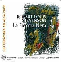 La freccia nera. Con e-text letto da Luigi Marangoni. Audiolibro. CD Audio formato MP3. Ediz. integrale - Robert Louis Stevenson - copertina