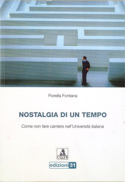 Nostalgia di un tempo. Come non fare carriera nell'università italiana - Fiorella Fontana - copertina