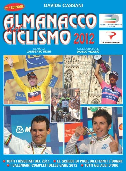 Almanacco del ciclismo 2012. La prima e unica «bibbia» per chi ama le bici - Davide Cassani - copertina
