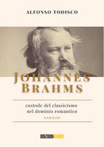 Johannes Brahms, custode del classicismo nel dominio romantico