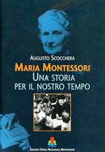 Maria Montessori. Una storia per il nostro tempo