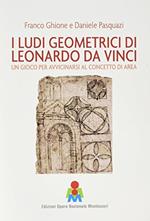 I ludi geometrici di Leonardo da Vinci. Un gioco per avvicinarsi al concetto di area. Con gadget