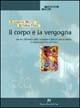 Libro Il corpo e la vergogna. Genesi, dinamica della vergogna e blocchi psicocorporei in una prospettiva reichiana Elisabetta Mattei , Vittorio Craia