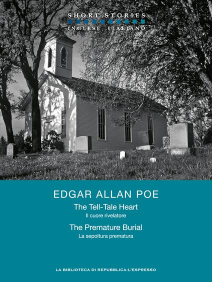 The Tell Tale Heart + The Premature Burial – Il cuore rivelatore + La sepoltura prematura - Edgar Allan Poe,Elisabetta Querci - ebook