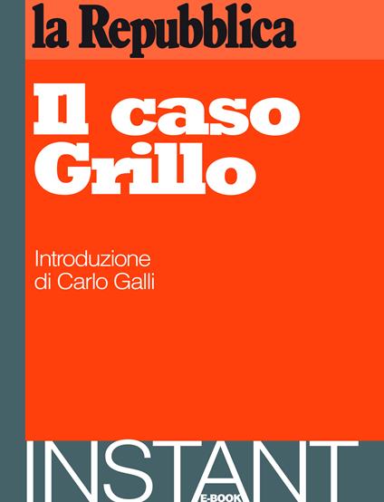 Il caso Grillo - AA.VV.,Carlo Galli (intr.),la Repubblica - ebook
