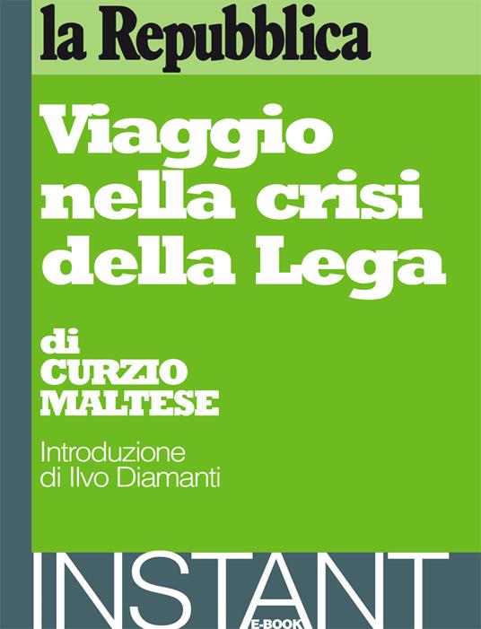 Viaggio nella crisi della Lega - Curzio Maltese - ebook