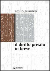 Il diritto privato in breve - Attilio Guarneri - copertina