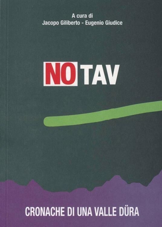 No TAV. Cronache di una valle Düra - Jacopo Giliberto,Eugenio Giudice - copertina