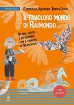 Il favoloso mondo di Raimondo. Storie, giochi e esperimenti con il principe di Sansevero. Ediz. a caratteri grandi. Con adesivi