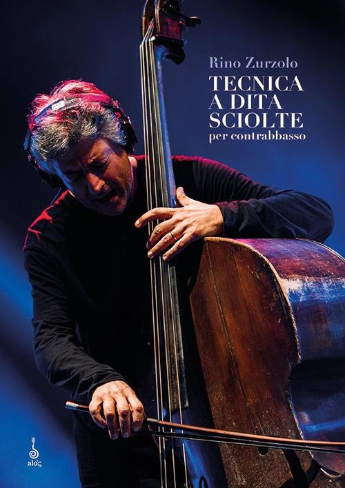 Tecnica a dita sciolte per contrabbasso - Rino Zurzolo - copertina
