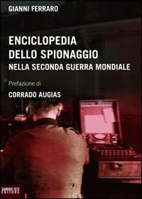 Enciclopedia dello spionaggio nella Seconda guerra mondiale - Gianni Ferraro - copertina