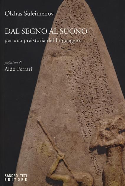 Dal segno al suono. Per una preistoria del linguaggio - Olzhas Suleimenov - copertina