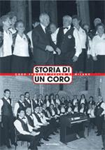 Storia di un coro. Coro Fogolar Furlan di Milano
