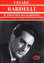 Cesare Bardelli. Il principe dei baritoni
