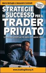 Strategie di successo per il trader privato. Le tecniche vincenti per chi opera con capitali ridotti
