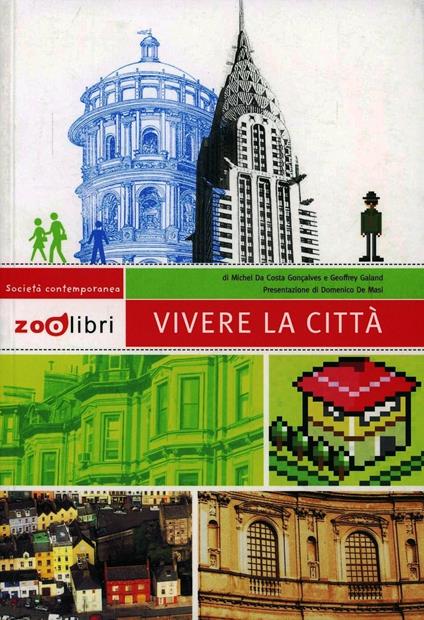 Vivere la città. Ediz. illustrata - Geoffrey Galand,Michel Da Costa Goncalves - copertina