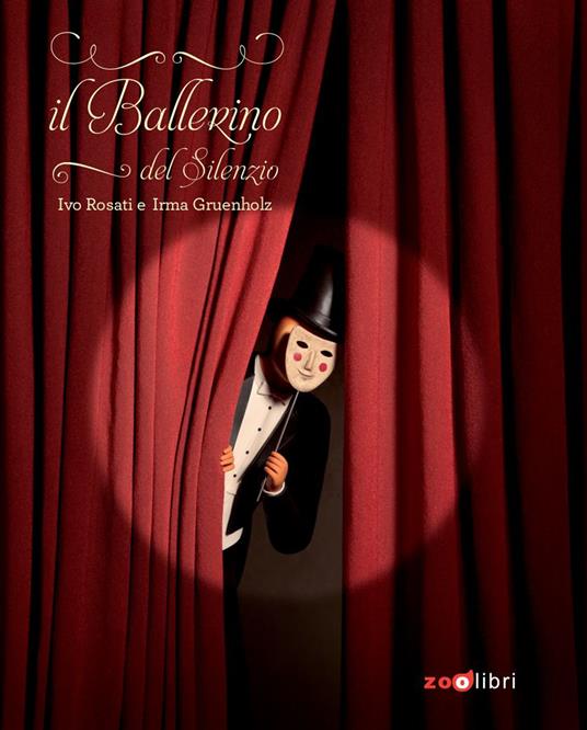 Il ballerino del silenzio. Ediz. illustrata - Ivo Rosati,Irma Gruenholz - copertina