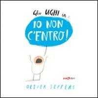 Gli Ughi in Io non c'entro - Oliver Jeffers - copertina