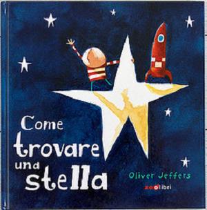 Come trovare una stella. Ediz. a colori - Oliver Jeffers - copertina