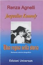 Jacqueline Kennedy. Una regina nella storia
