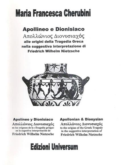 Apollineo e dionisiaco. Alla origini della tragedia greca nella suggestiva interpretazione di Friedrich Wilhelm Nietzsche - M. Francesca Cherubini - copertina