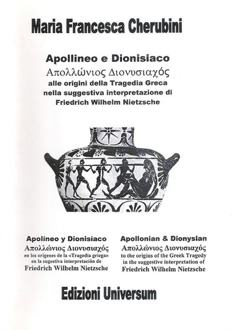 Apollineo e dionisiaco. Alla origini della tragedia greca nella suggestiva interpretazione di Friedrich Wilhelm Nietzsche - M. Francesca Cherubini - copertina