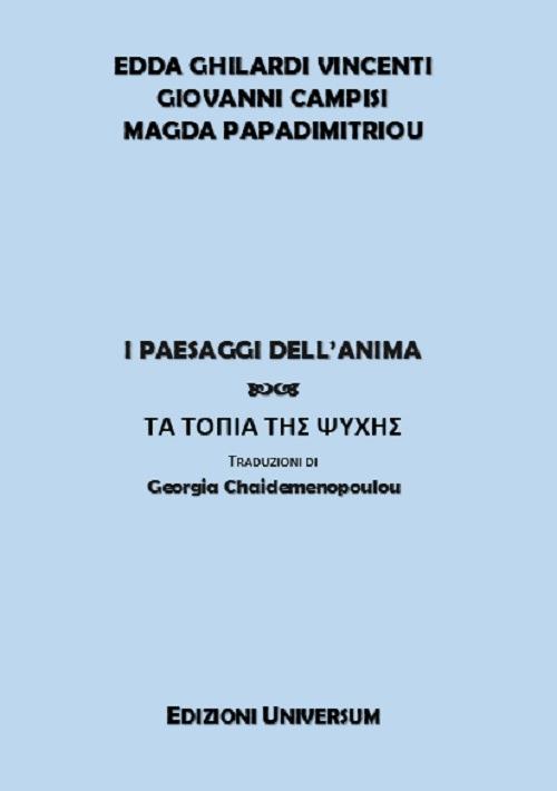 I paesaggi dell'anima. Ediz. italiana e greca - Edda Ghilardi Vincenti,Giovanni Campisi,Magda Papadimitriou - copertina