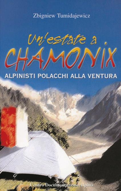Un' estate a Chamonix. Polacchi in libertà sulle Alpi - Zbigniew Tumidajewicz - copertina