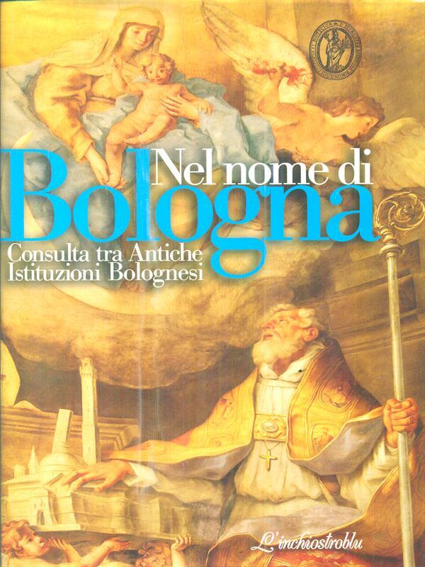 Nel nome di Bologna. Consulta tra antiche istituzioni bolognesi