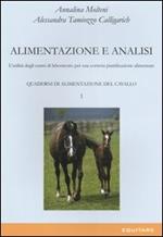 Quaderni di alimentazione del cavallo. Vol. 1: Alimentazione e analisi. L'utilità degli esami di laboratorio per una corretta pianificazione alimentare