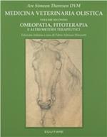 Medicina veterinaria olistica. Vol. 2: Omeopatia, fitoterapia e altri metodi terapeutici.