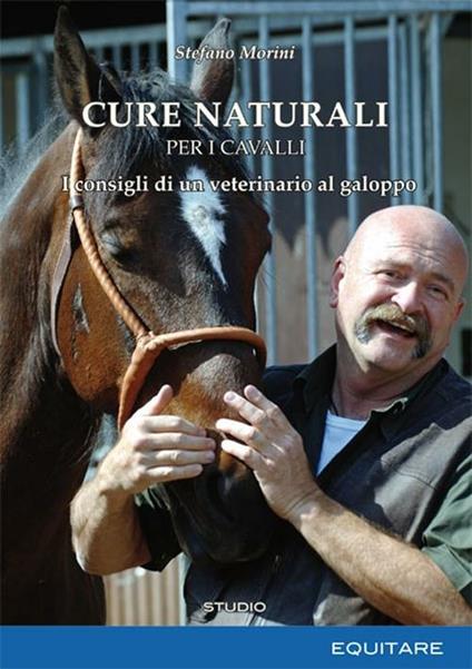 Cure naturali per i cavalli. I consigli di un veterinario al galoppo - Stefano Morini - copertina