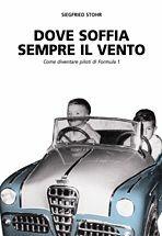 Libro Dove soffia sempre il vento. Come diventare piloti di Formula 1 Siegfried Stohr