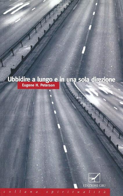 Ubbidire a lungo e in una sola direzione - Eugene H. Peterson - copertina