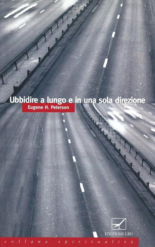 Ubbidire a lungo e in una sola direzione - Eugene H. Peterson - copertina