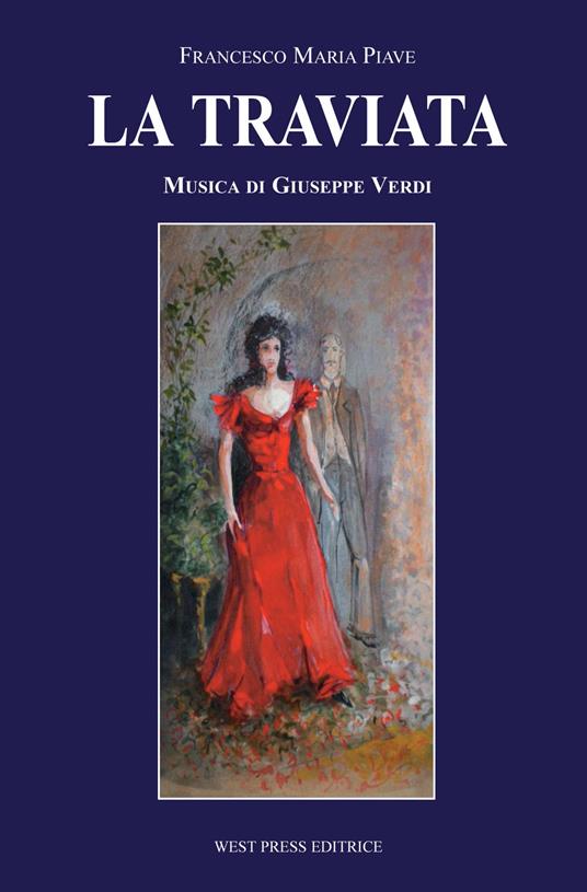 La traviata. Melodramma in tre atti - Francesco Maria Piave,Giuseppe Verdi - copertina