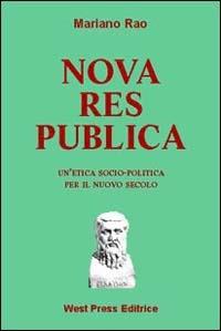 Nova res publica. Un'etica socio-politica per il nuovo secolo - Mariano Rao - copertina