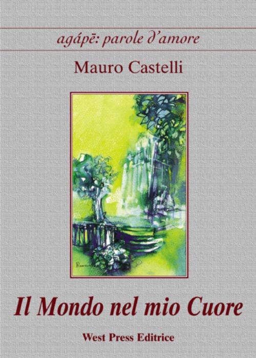 Il mondo nel mio cuore - Mauro Castelli - copertina