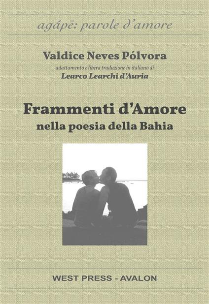 Frammenti d'amore nella poesia della Bahia - Valdice Neves Pólvora,Learco Learchi D'Auria - ebook