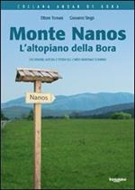 Monte Nanos. L'altopiano della Bora. Escursioni, natura e storia sul Carso montano sloveno