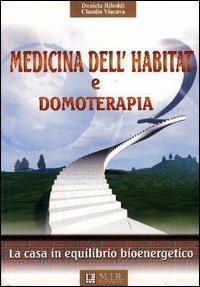 Medicina dell'habitat e domoterapia (la casa in equilibrio bioenergetico) - Daniela Riboldi,Claudio Viacava - copertina